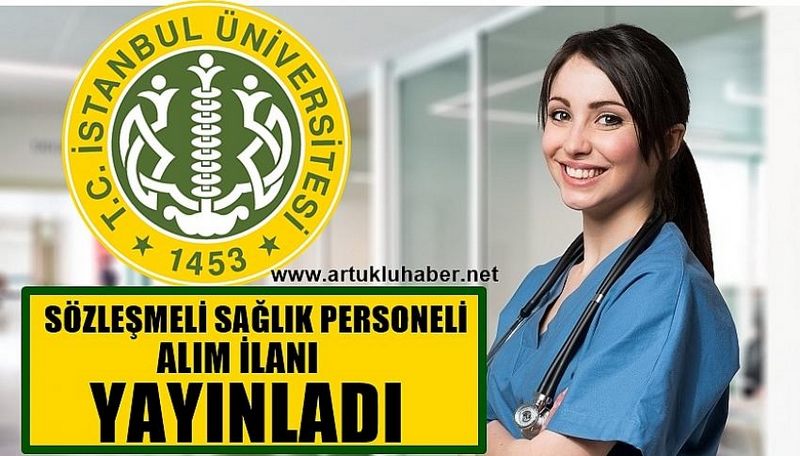 İSTANBUL ÜNİVERSİTESİ CERRAHPAŞA SÖZLEŞMELİ SAĞLIK PERSONELİ ALIMI YAPACAK