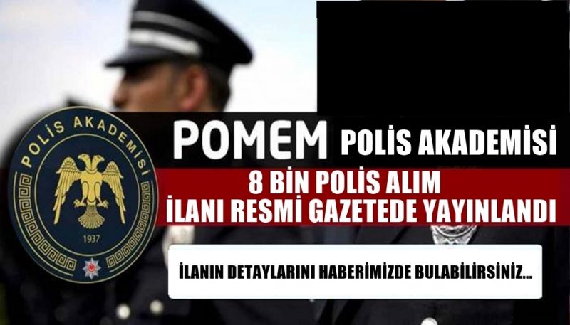 POMEM 8 BİN POLİS ALIM İLANI YAYINLADI