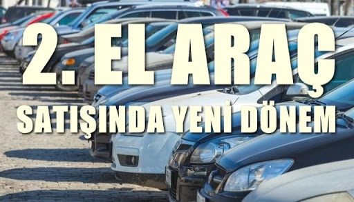 İKİNCİ EL TAŞIT SATIŞINDA YENİ DÖNEM BAŞLADI 