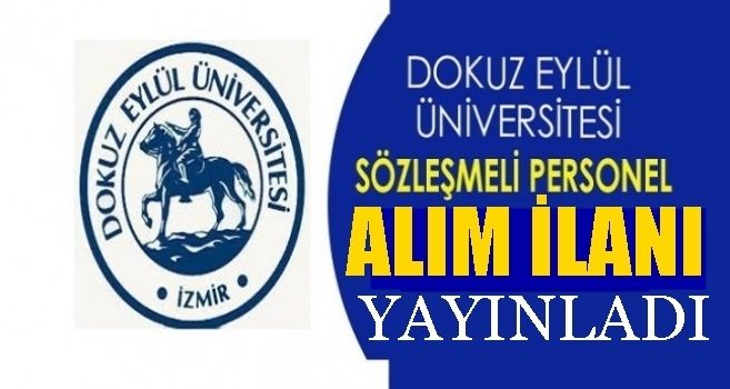 9 EYLÜL ÜNİVERSİTESİ SÖZLEŞMELİ SAĞLIK PERSONEL ALIM İLANI YAYINLADI