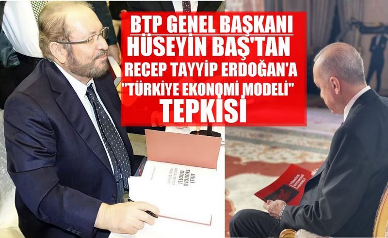BTP liderinden Erdoğan’a ‘Türkiye Ekonomi Modeli’ tepkisi… 