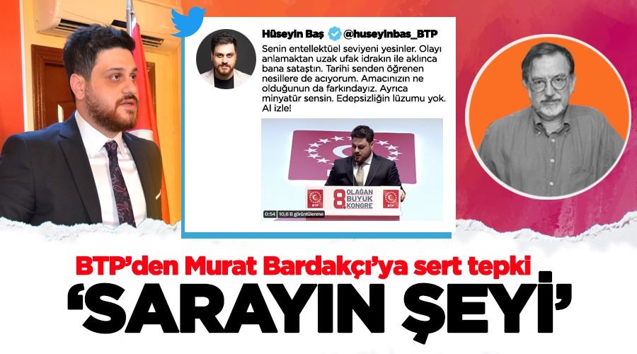 BTP’den Murat Bardakçı’ya sert tepki