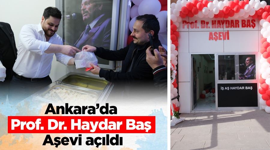 Ankara’da Prof. Dr. Haydar Baş Aşevi açıldı 