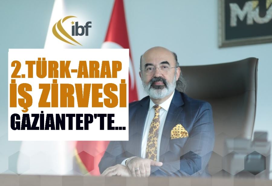 IBF Gaziantep 2. Türk Arap İş Zirvesi için geri sayım başladı