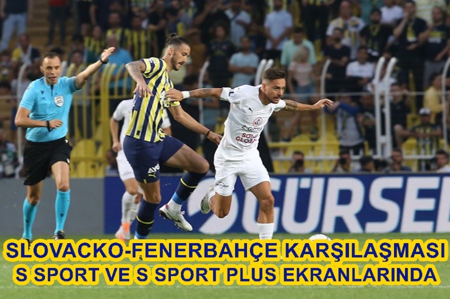  Slovacko – Fenerbahçe Karşılaşması  S Sport ve S Sport Plus’ta