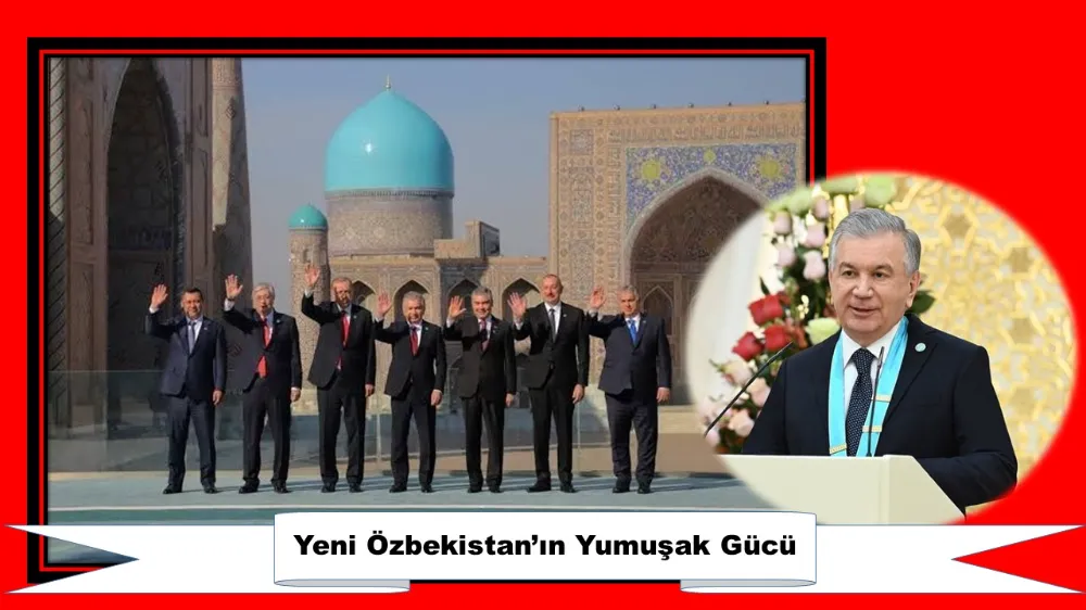 Yeni Özbekistan’ın Yumuşak Gücü