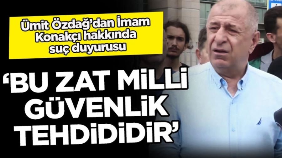 Prof. Dr. Ümit Özdağ, imam Halil Konakçı hakkında suç duyurusunda bulundu