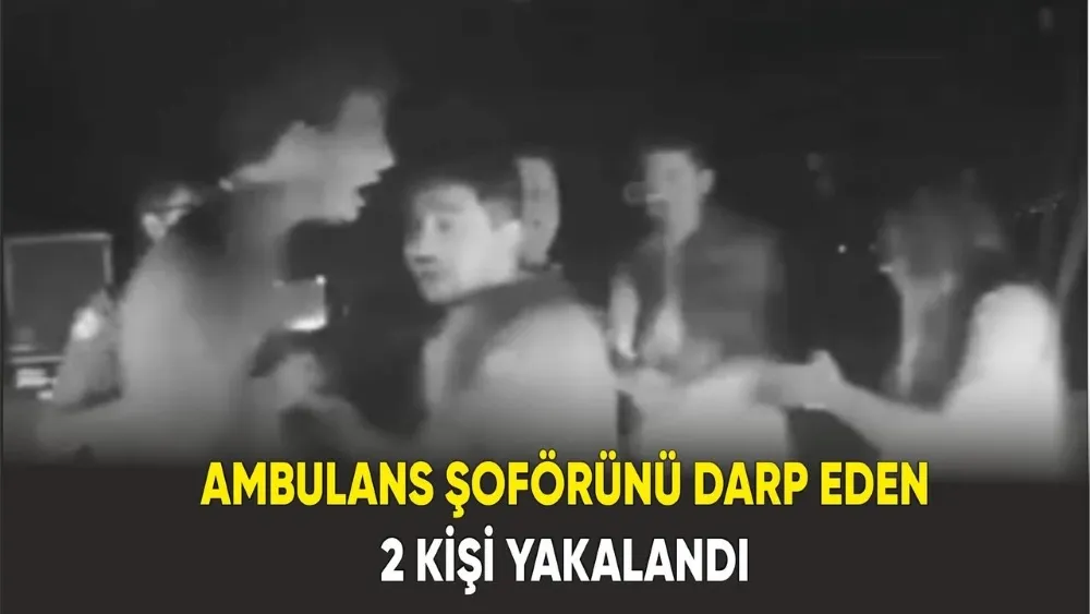 112 Çalışanlarını Darp Eden ve Ambulansın Önünü Kesen Şüpheliler Yakalandı