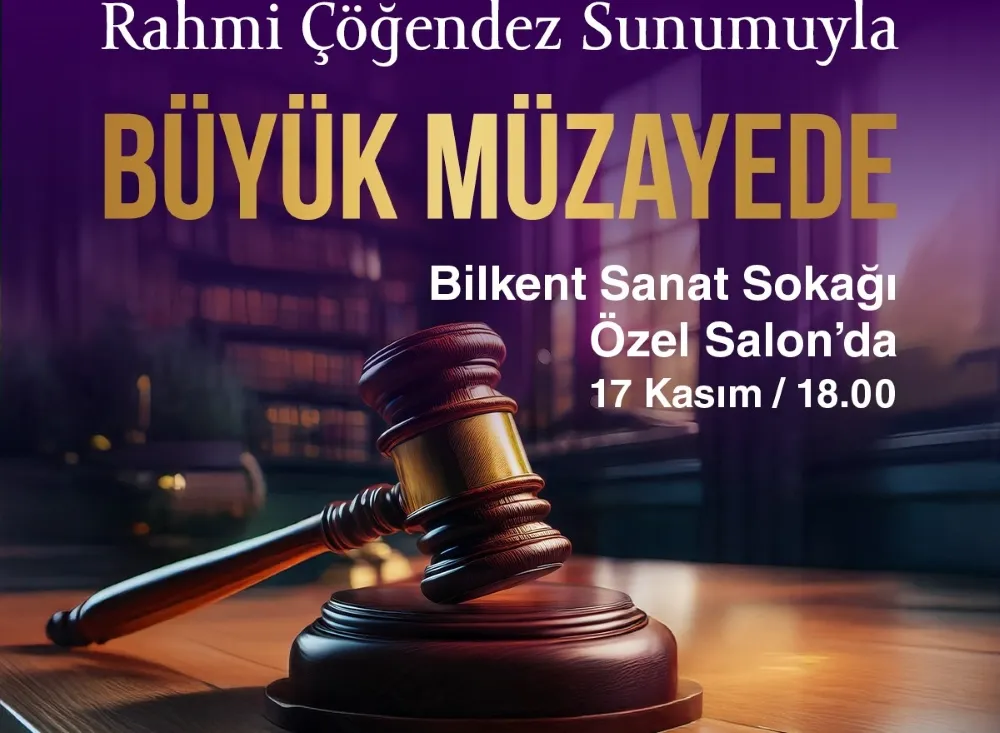 BÜYÜK MÜZAYEDE BİLKENT CENTER’DA SANATSEVERLERLE BULUŞUYOR