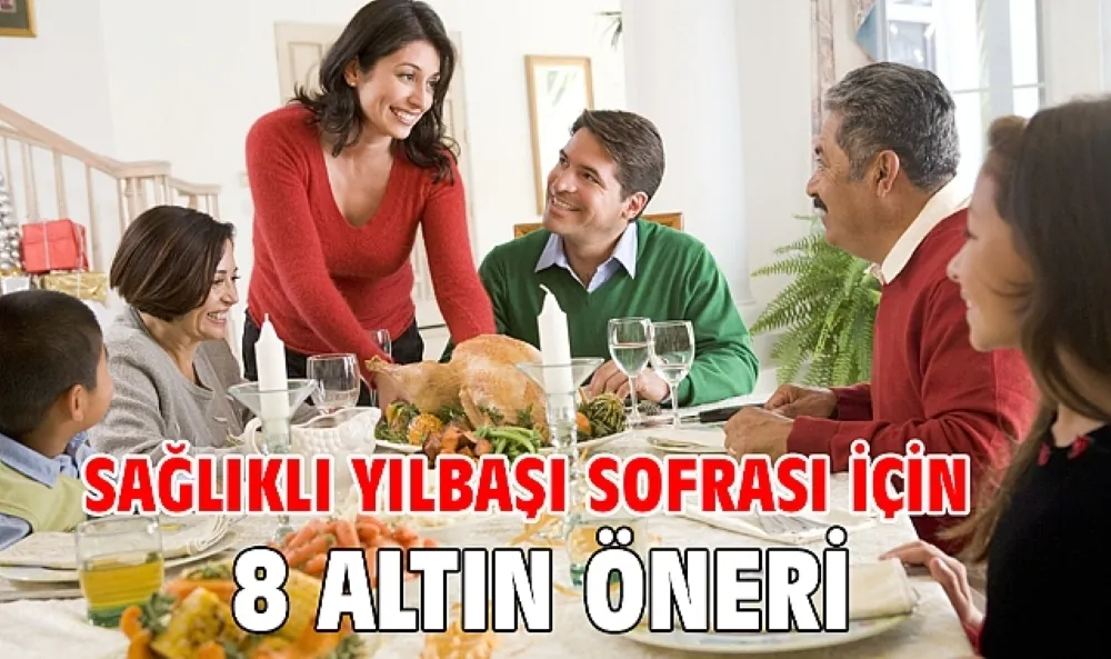   SAĞLIKLI VE LEZZETLİ YILBAŞI SOFRASI İÇİN 8 ÖNERİ! 