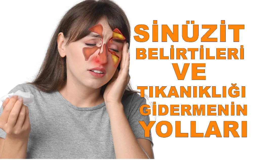 Sinüzit Belirtileri ve Sinüs Tıkanıklığını Gidermenin Yolları 