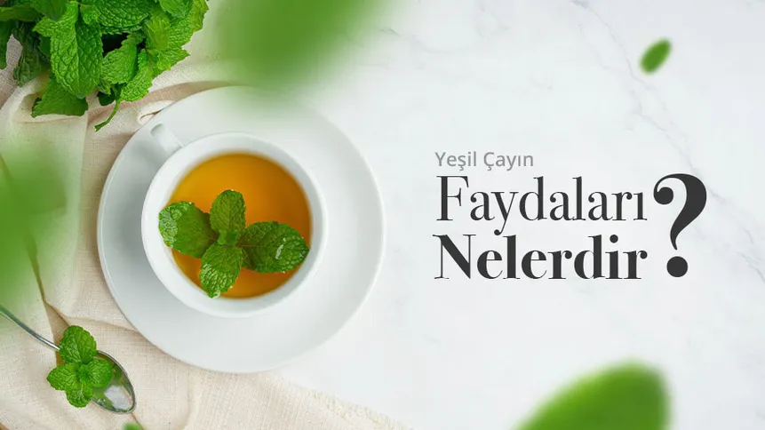 Yeşil çayın Bilinmeyen Faydaları