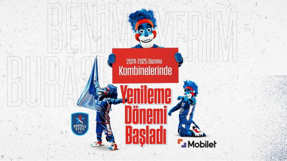 ANADOLU EFES’İN 2024 – 2025 SEZONU   KOMBİNE YENİLEME DÖNEMİ BAŞLADI