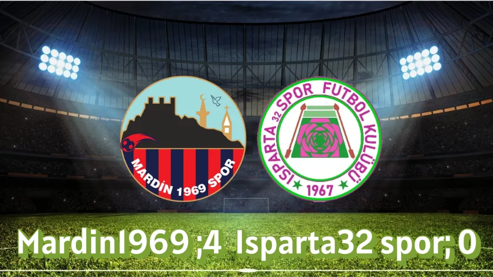 MARDİN 1969 SPOR  ; 4  ISPARTA 32 SPOR ;  0