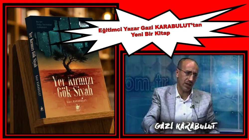 Eğitimci Yazar Gazi KARABULUT’tan Yeni Bir Kitap 
