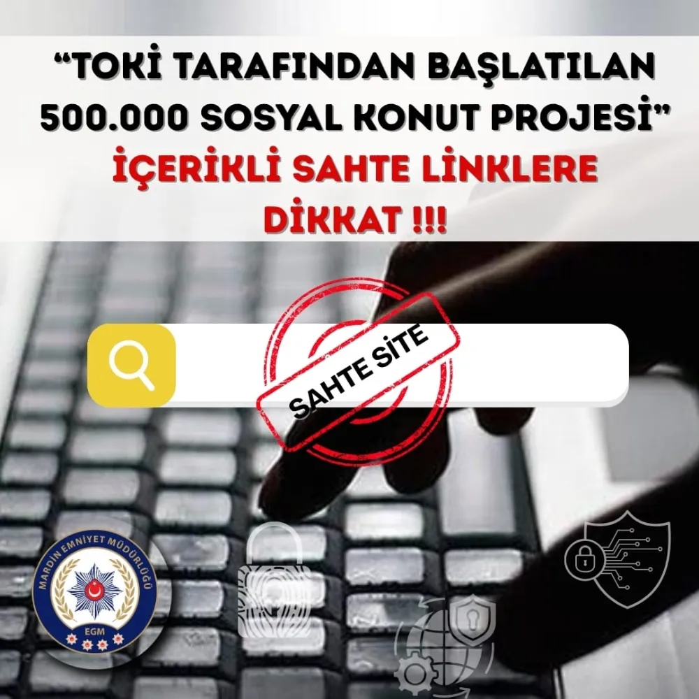 MARDİN EMNİYETİNDEN  SAHTE TOKİ SİTESİ DOLANDIRICILIK UYARISI