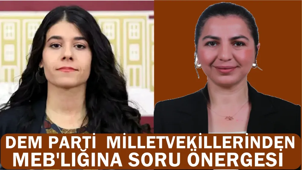 MARDİN VE BİTLİS MİLLETVEKİLLERİNDEN MEB TEKİN