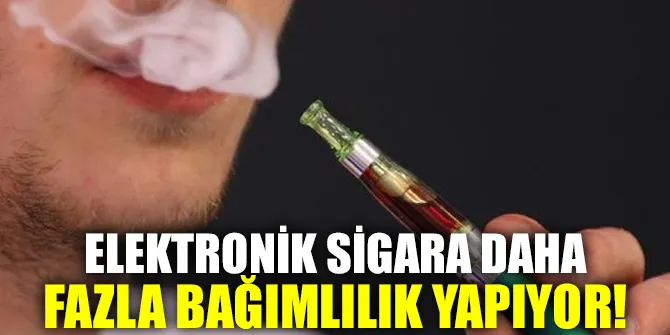 Dikkat! Elektronik sigara da bağımlılık yaratıyor