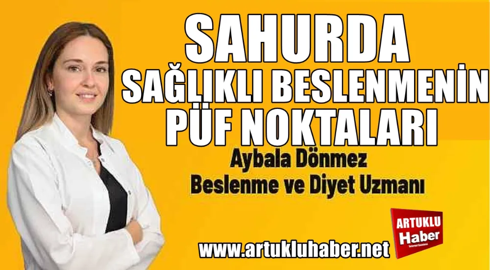 SAHURDA SAĞLIKLI BESLENMENİN  PÜF NOKTALARI!