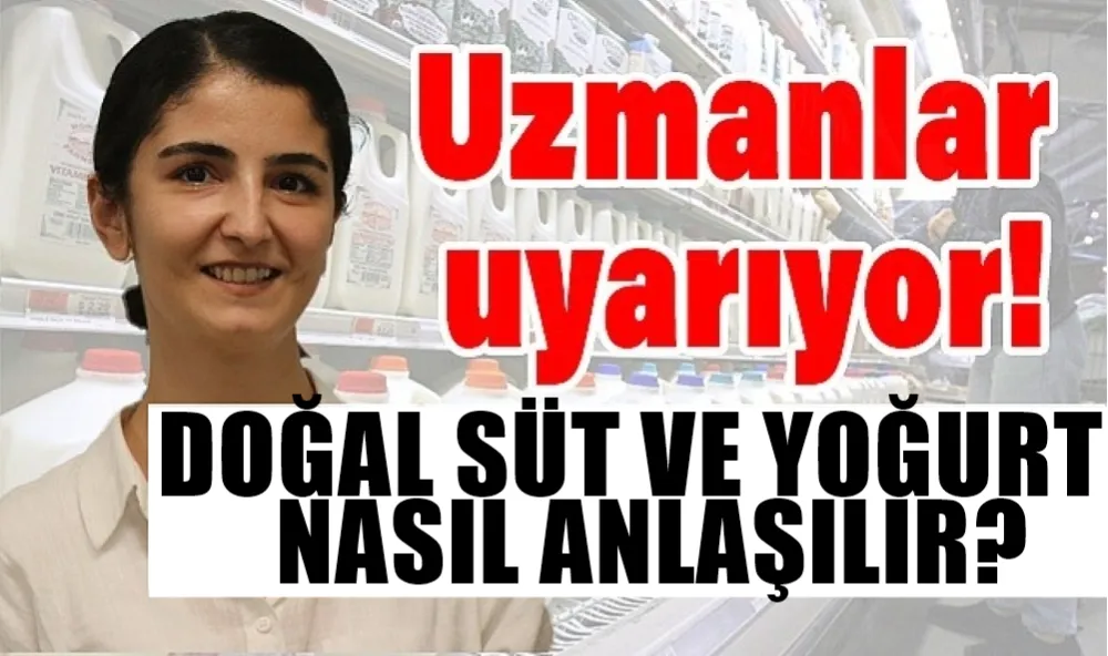 Doğal süt ve yoğurt nasıl anlaşılır? 