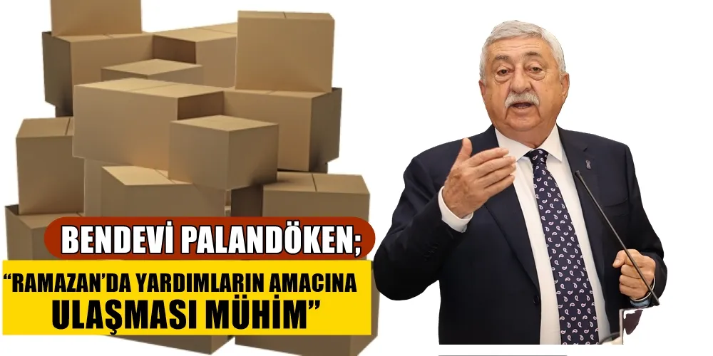 PALANDÖKEN, “RAMAZAN’DA YARDIMLARIN AMACINA ULAŞMASI MÜHİM”