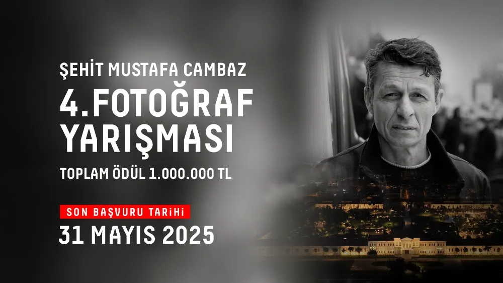 ŞEHİT MUSTAFA CAMBAZ 4. FOTOĞRAF YARIŞMASI’NIN BAŞVURULARI BAŞLADI   