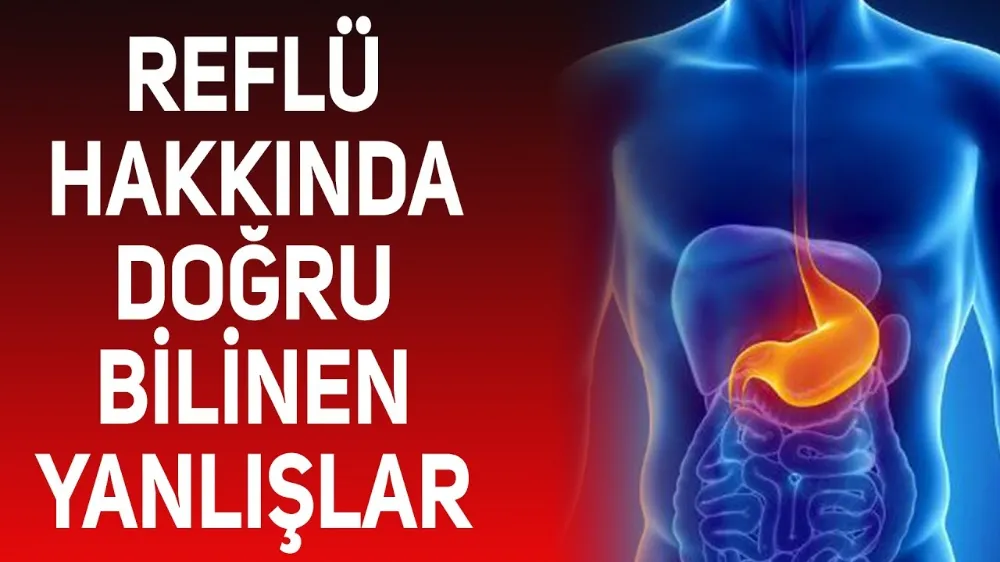 REFLÜ HAKKINDA DOĞRU SANILAN 9 YANLIŞ!