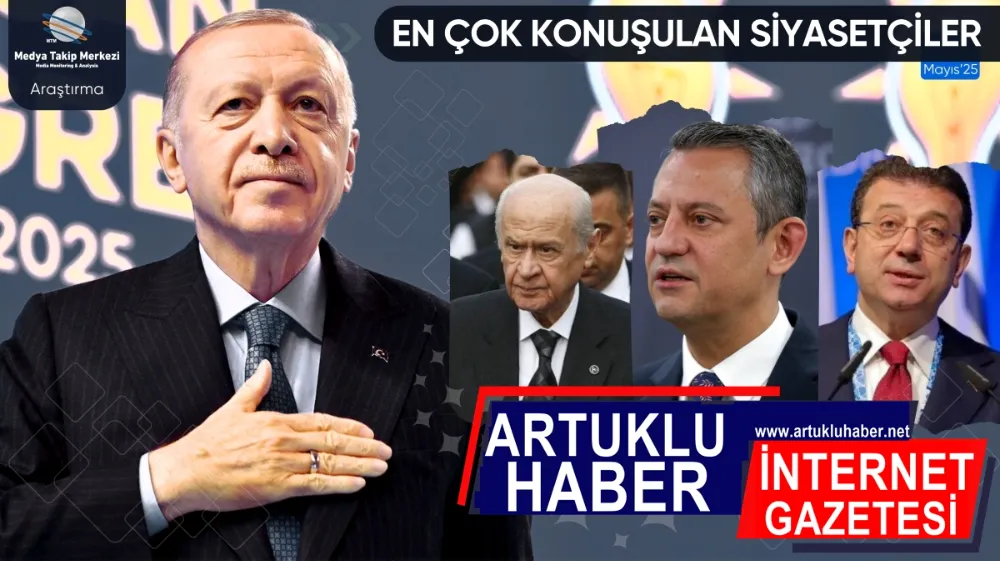    Mayıs 2025’te En Çok Konuşulan Siyasetçiler