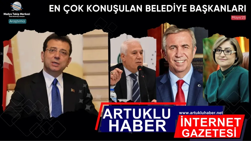 Mayıs 2025’te En Çok Konuşulan Belediye Başkanları