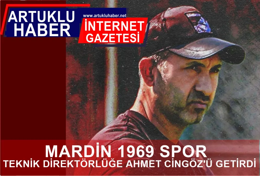 MARDİN 1969 SPOR TEKNİK DİREKTÖR OLARAK AHMET CİNGÖZ İLE ANLAŞTI