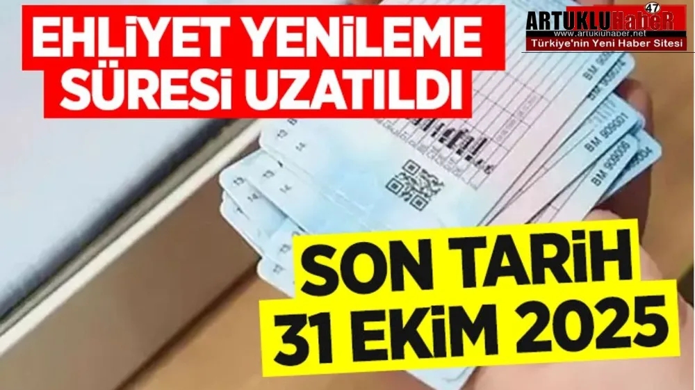 EHLİYET YENİLEME TARİHİ UZATILDI