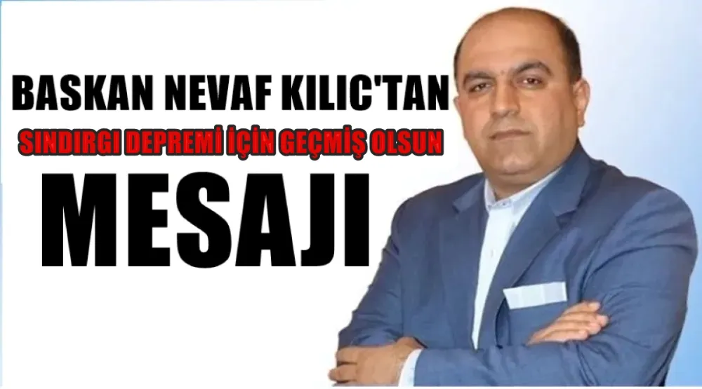 Başkan Nevaf Kılıç’tan Sındırgı Depremi İçin Geçmiş Olsun Mesajı