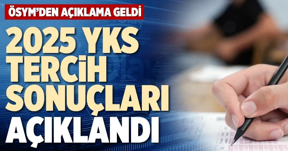 2025 YKS yerleştirme sonuçları açıklandı