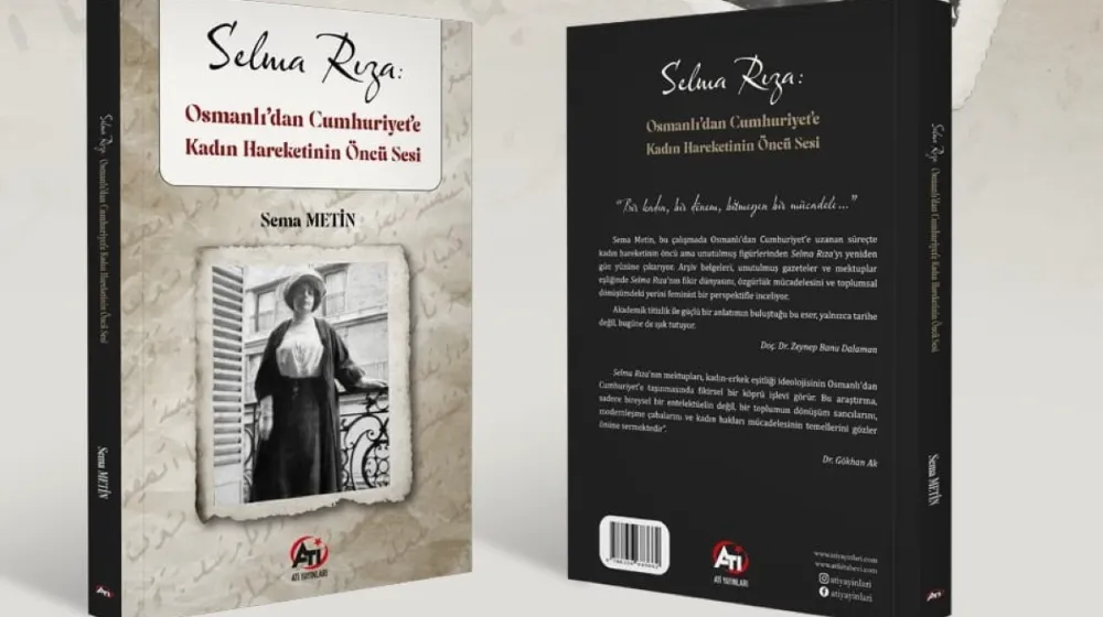 Tarihçi Sema Metin, kadın hareketinin öncü ismi Selma Rıza’yı yazdı